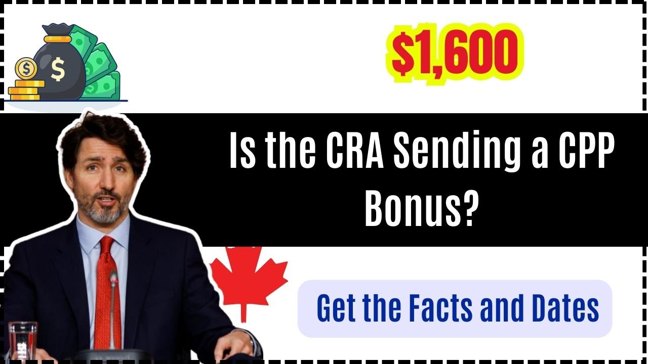 $1,600 CPP Bonus CRA Canada